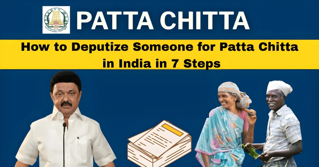 How to Deputize Someone for Patta Chitta in India in 7 Steps